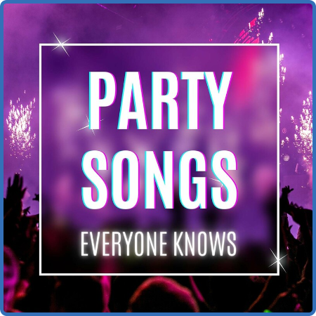 party songs everyone knows (2022)