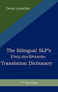 The Bilingual SLP’s English-Spanish Translation Dictionary 1st Edition
