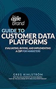 The Agile Brand Guide to Customer Data Platforms