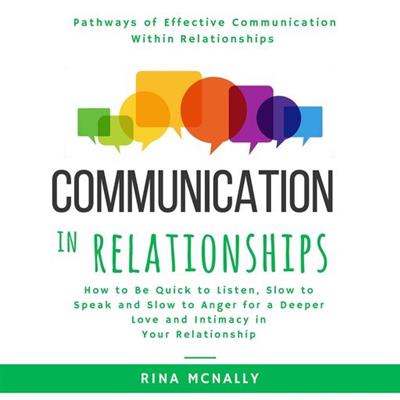 Communication in Relationships How to Be Quick to Listen, Slow to Speak and Slow to Anger for a Deeper Love