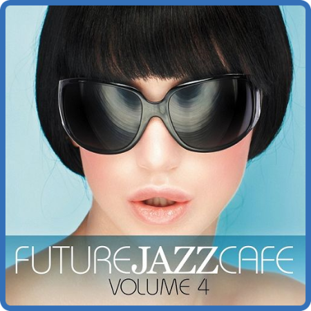 VA - Future Jazz Cafe Vol 4 (2013) MP3