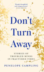 Don't Turn Away Stories of Troubled Minds in Fractured Times