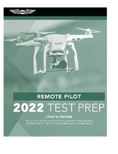 Remote Pilot Test Prep 2022 Study & Prepare Pass Your Part 107 Test and Know What Is Essential to Safely Operate an Unmanned