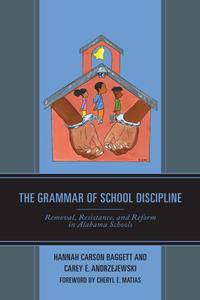 The Grammar of School Discipline  Removal, Resistance, and Reform in Alabama Schools