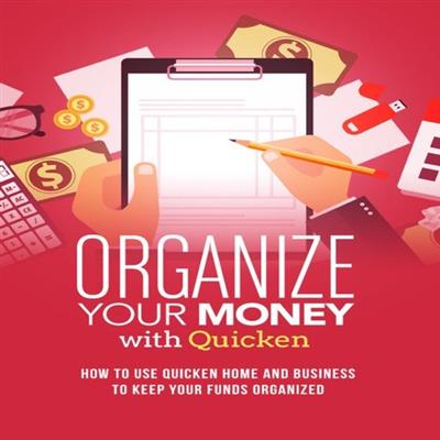Organize Your Money With Quicken Training Course - Advanced How to use Quicken Home and Business technical parts