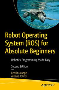 Robot Operating System (ROS) for Absolute Beginners Robotics Programming Made Easy