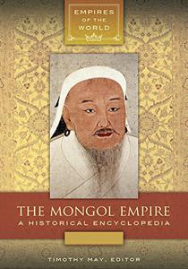 The Mongol Empire [2 volumes] A Historical Encyclopedia