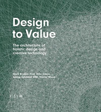 Design to Value The architecture of holistic design and creative technology (True EPUB)