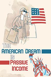 The American Dream is Passive Income