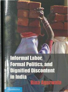 Informal Labor, Formal Politics, and Dignified Discontent in India