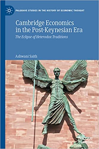 Cambridge Economics in the Post-Keynesian Era The Eclipse of Heterodox Traditions