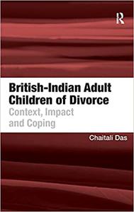 British-Indian Adult Children of Divorce Context, Impact and Coping