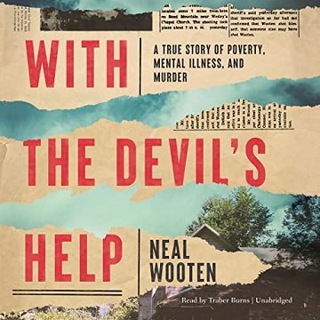 With the Devil’s Help A True Story of Poverty, Mental Illness, and Murder [Audiobook]