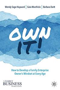 Own It! How to Develop a Family Enterprise Owner's Mindset at Every Age