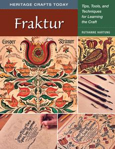 Fraktur Tips, Tools, and Techniques for Learning the Craft (Heritage Crafts)