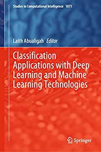 Classification Applications with Deep Learning and Machine Learning Technologies