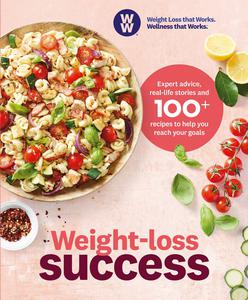 Weight-loss Success Expert Advice, Real-Life Stories and 100+ Recipes to Help You Reach Your Goals