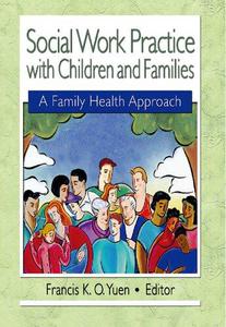 Social Work Practice with Children and Families A Family Health Approach