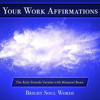 Your Work Affirmations The Rain Sounds Version with Binaural Beats