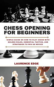 CHESS OPENING FOR BEGINNERS