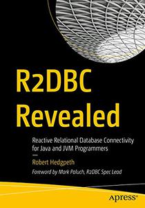R2DBC Revealed Reactive Relational Database Connectivity for Java and JVM Programmers