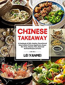 CHINESE TAKEAWAY A Cookbook of 100+ Healthy