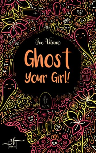 Cover: Joe Vitani  -  Ghost Your Girl!: Band 2 (Ghost Girl)