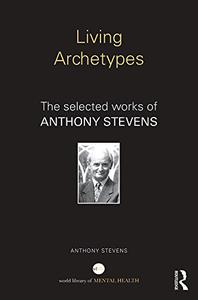 Living Archetypes The selected works of Anthony Stevens