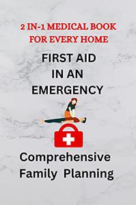First Aid in an Emergency +Comprehensive Family Planning 2 in 1 Medial Book For every home