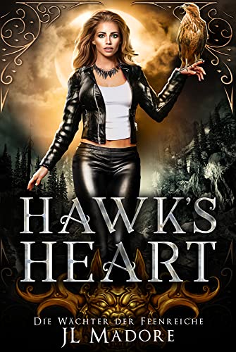 Cover: Jl Madore  -  Hawks Heart: Ein paranormaler Liebesroman (Die Wächter der Feenreiche 4)