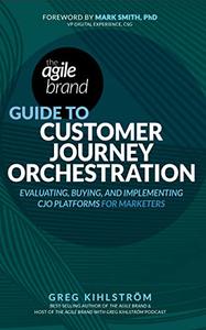 The Agile Brand Guide to Customer Journey Orchestration