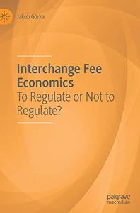 Interchange Fee Economics To Regulate or Not to Regulate