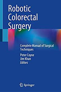 Robotic Colorectal Surgery Complete Manual of Surgical Techniques