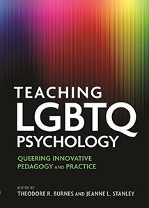 Teaching LGBTQ Psychology Queering Innovative Pedagogy and Practice