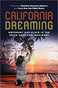 California Dreaming Movement and Place in the Asian American Imaginary