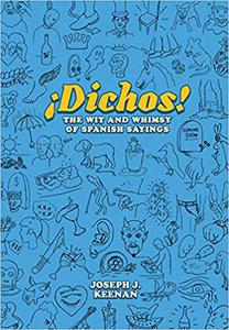 Dichos! The Wit and Whimsy of Spanish Sayings