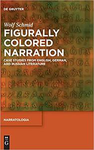 Figurally Colored Narration Case Studies from English, German, and Russian Literature