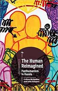 The Human Reimagined Posthumanism in Russia