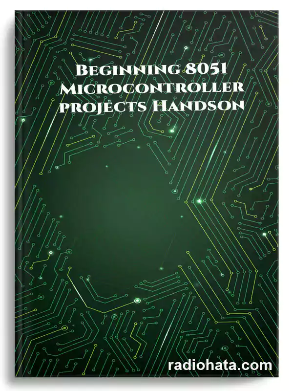 Anbazhagan K. Beginning 8051 Microcontroller projects Handson