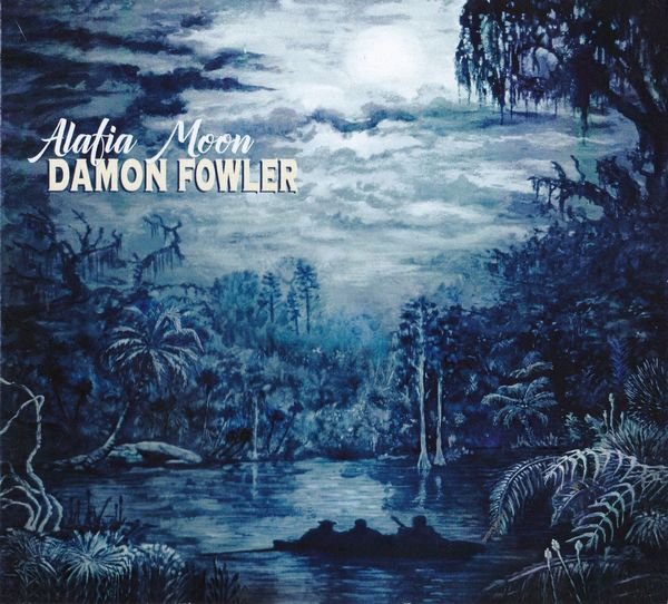 Damon Fowler - Alafia Moon (2021) Lossless