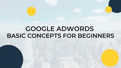 Google Adwords Basic Concepts For Beginners