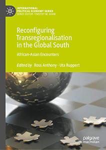 Reconfiguring Transregionalisation in the Global South African-Asian Encounters