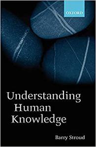 Understanding Human Knowledge Philosophical Essays