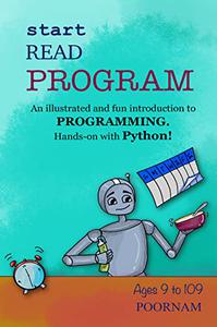 Start Read Program An illustrated and fun introduction to programming. Hands-on with Python!