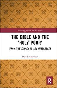 The Bible and the 'Holy Poor' From the Tanakh to Les Misérables