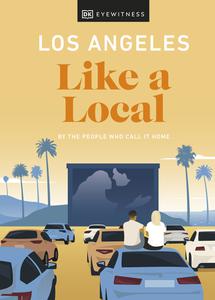 Los Angeles Like a Local By the People Who Call It Home (Local Travel Guide)