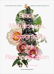 Black Matrilineage, Photography, and Representation Another Way of Knowing