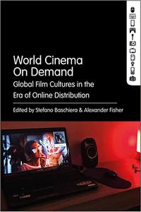 World Cinema On Demand Global Film Cultures in the Era of Online Distribution