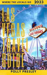 Las Vegas Travel Guide 2023  Where the Locals Go. Favorite local spots to enjoy while vacationing in Las Vegas