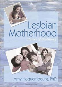 Lesbian Motherhood Stories of Becoming